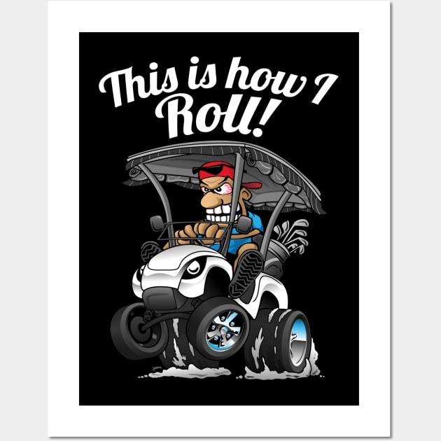 This Is How I Roll Funny Golf Cart Cartoon Wall Art by hobrath